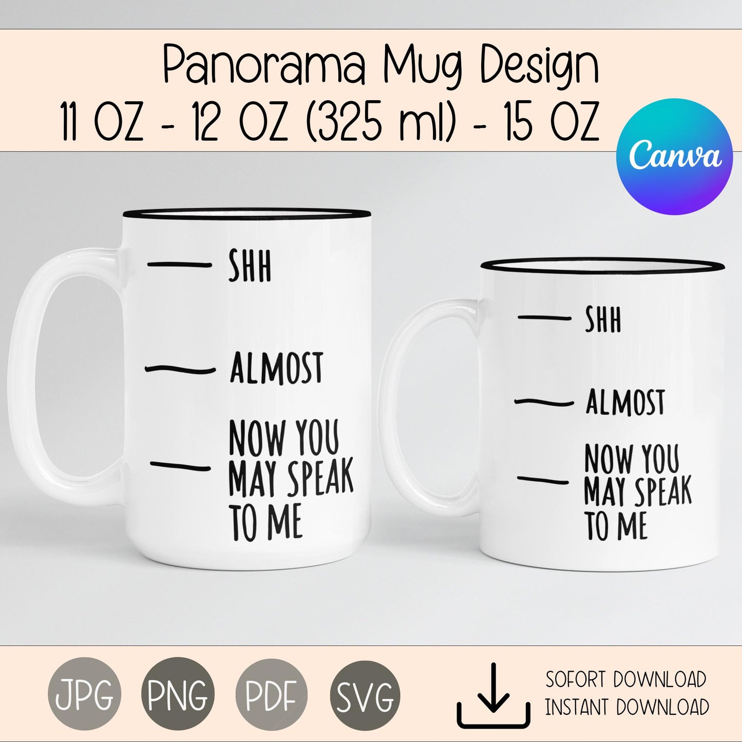 Lustige Sublimation Panorama-Tassenvorlage Spruch – "Shh, Almost, Now You May Speak To Me" – für 11 OZ, 12 OZ, 15 OZ, 325ml Tasse Becher kleinebuchstaben