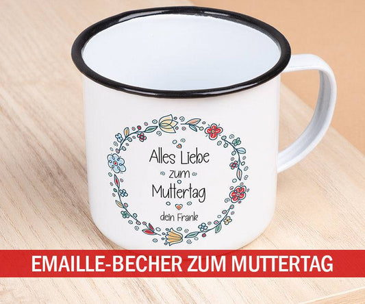 Personalisierte Tasse Emaille Becher Geschenk zum Muttertag. Motiv: Alles liebe zum Muttertag mit Wunschnamen. Beidseitiger Druck. Blumen  kleinebuchstaben   