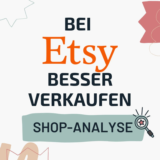 Etsy Shop Analyse – Dein Schlüssel zum Erfolg | Komplette Analyse deines Etsy Shops. Verwandle deinen Etsy Shop in einen Verkaufsmagneten!  kleinebuchstaben   